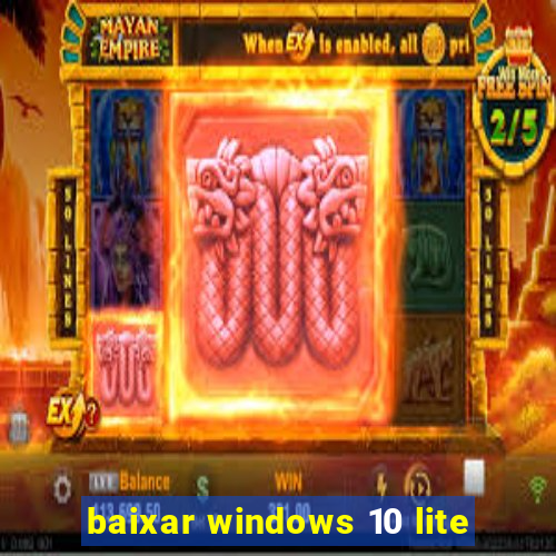 baixar windows 10 lite